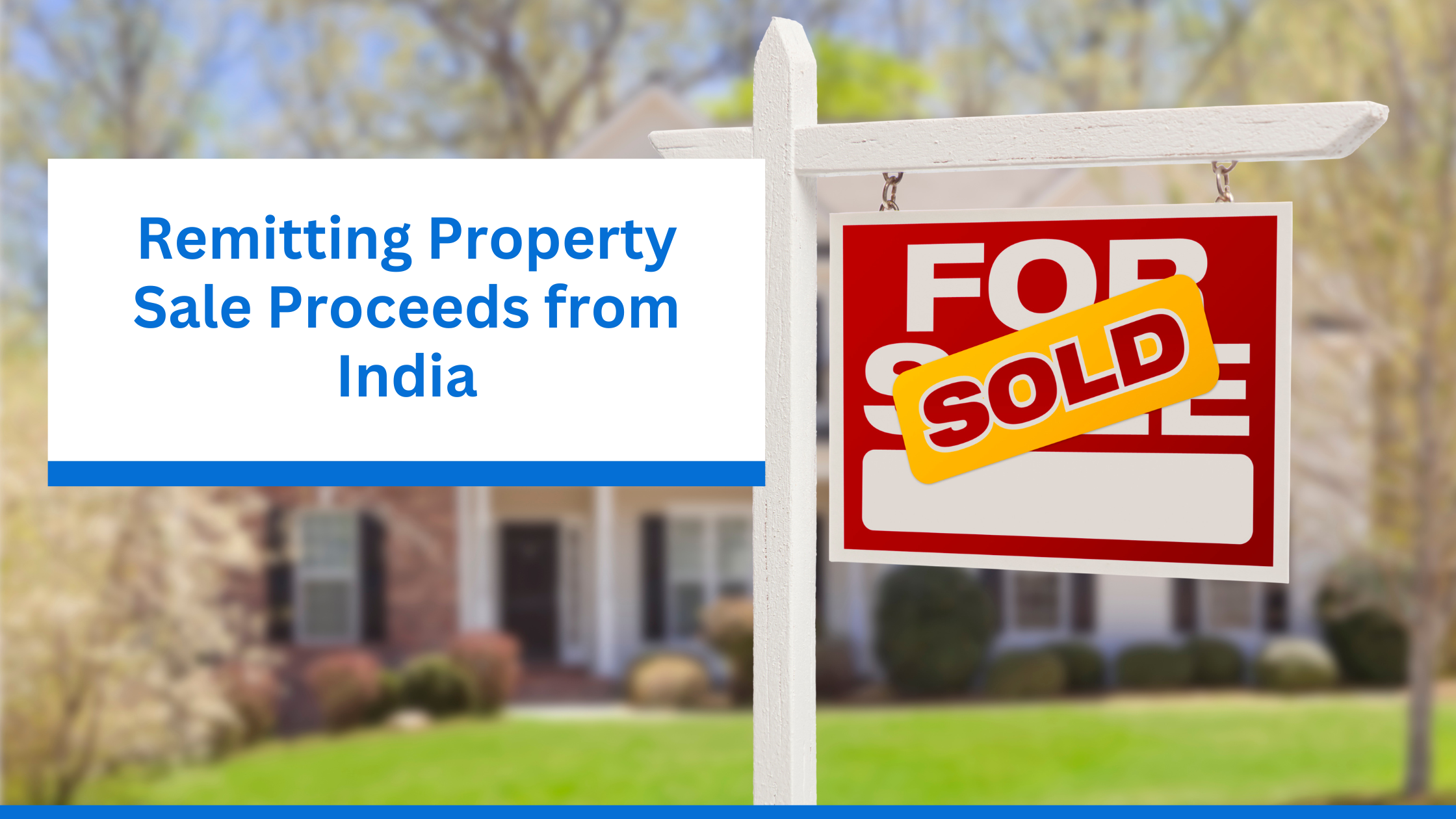 Essential Steps for NRIs: Remitting Property Sale Proceeds from India