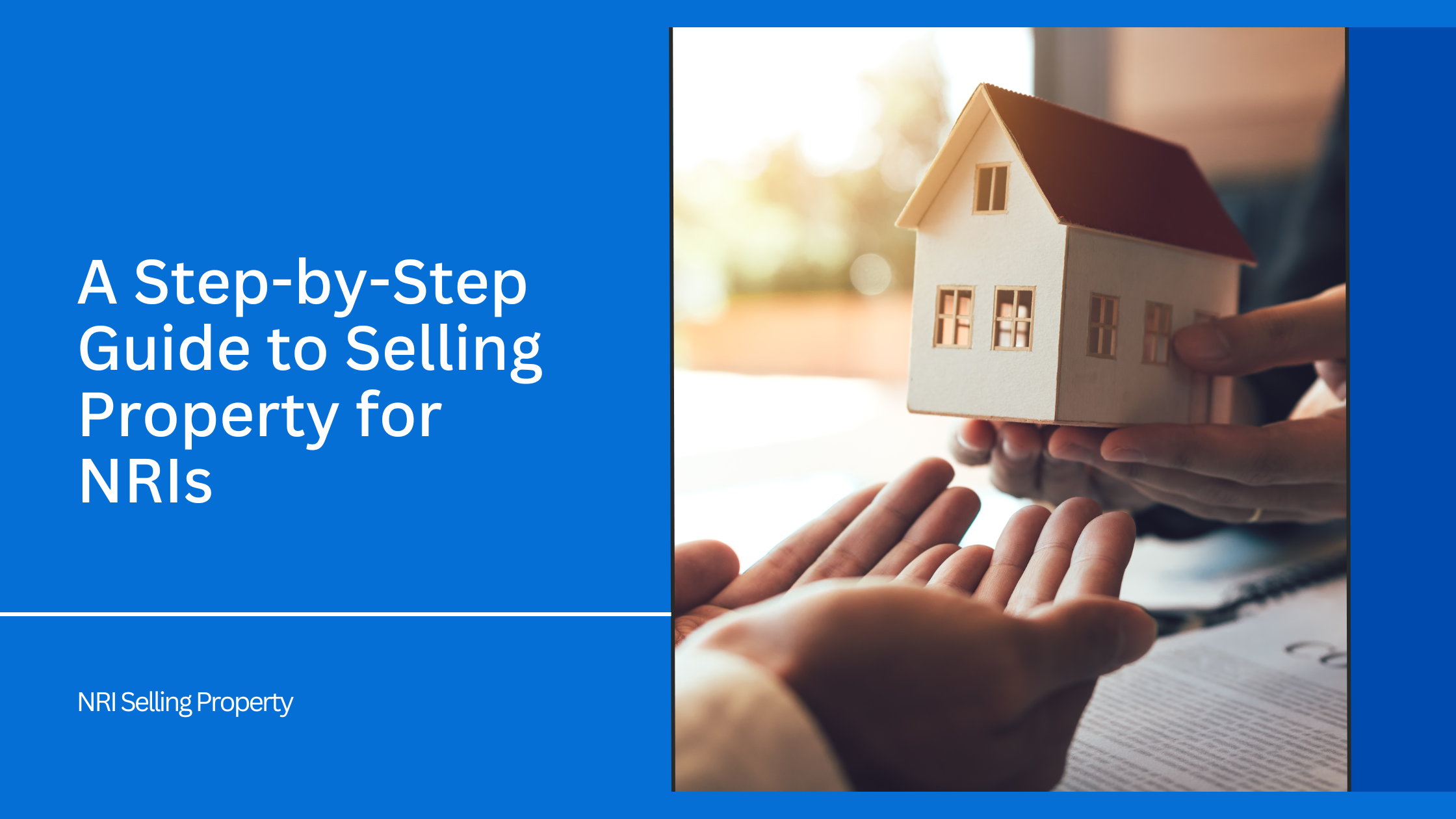 A Step-by-Step Guide to Selling Property for NRIs
