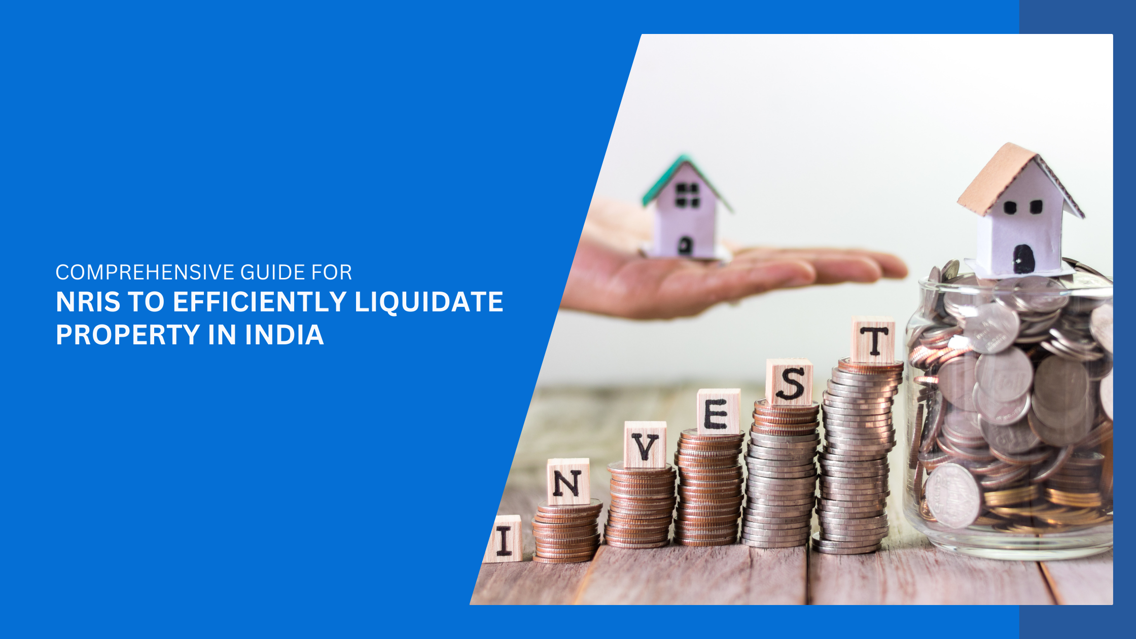 Comprehensive Guide for NRIs to Efficiently Liquidate Property in India