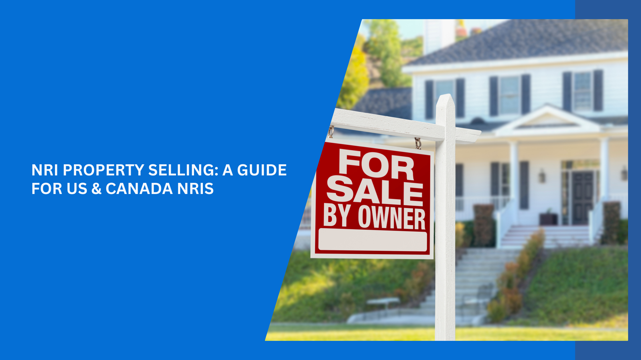 NRI Property Selling: A Guide for US & Canada NRIs