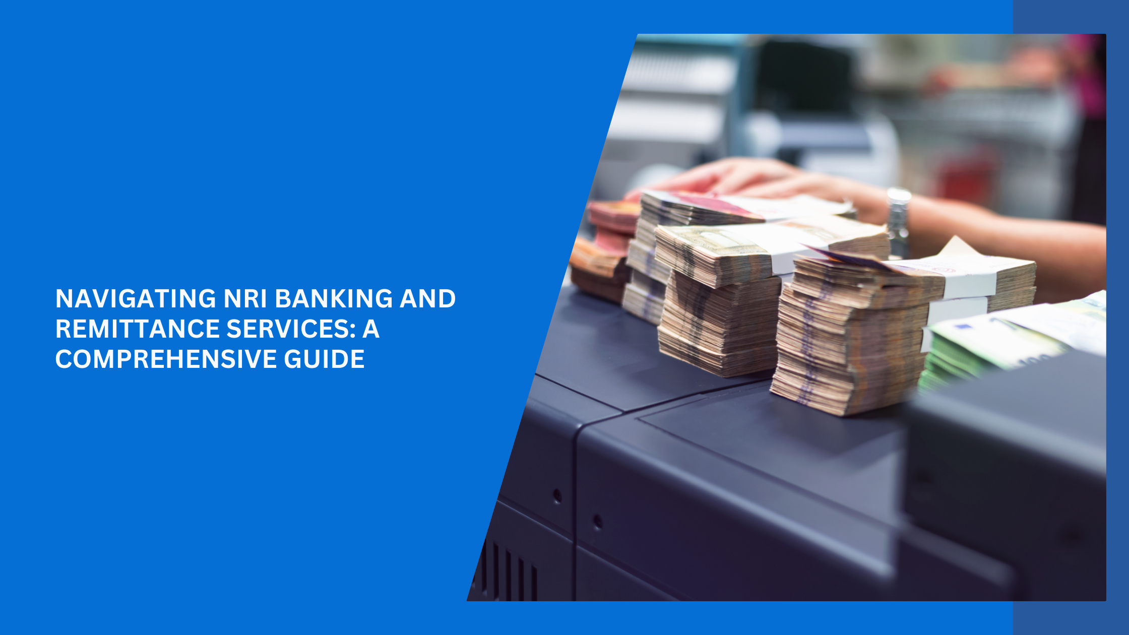 Navigating NRI Banking and Remittance Services: A Comprehensive Guide