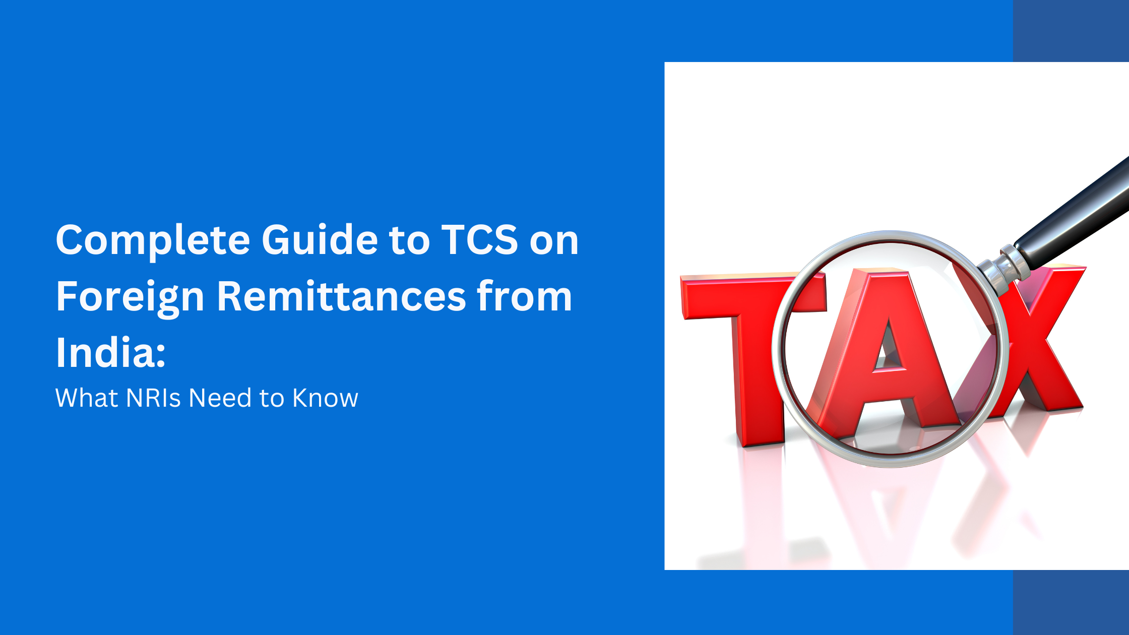 Complete Guide to TCS on Foreign Remittances from India: What NRIs Need to Know