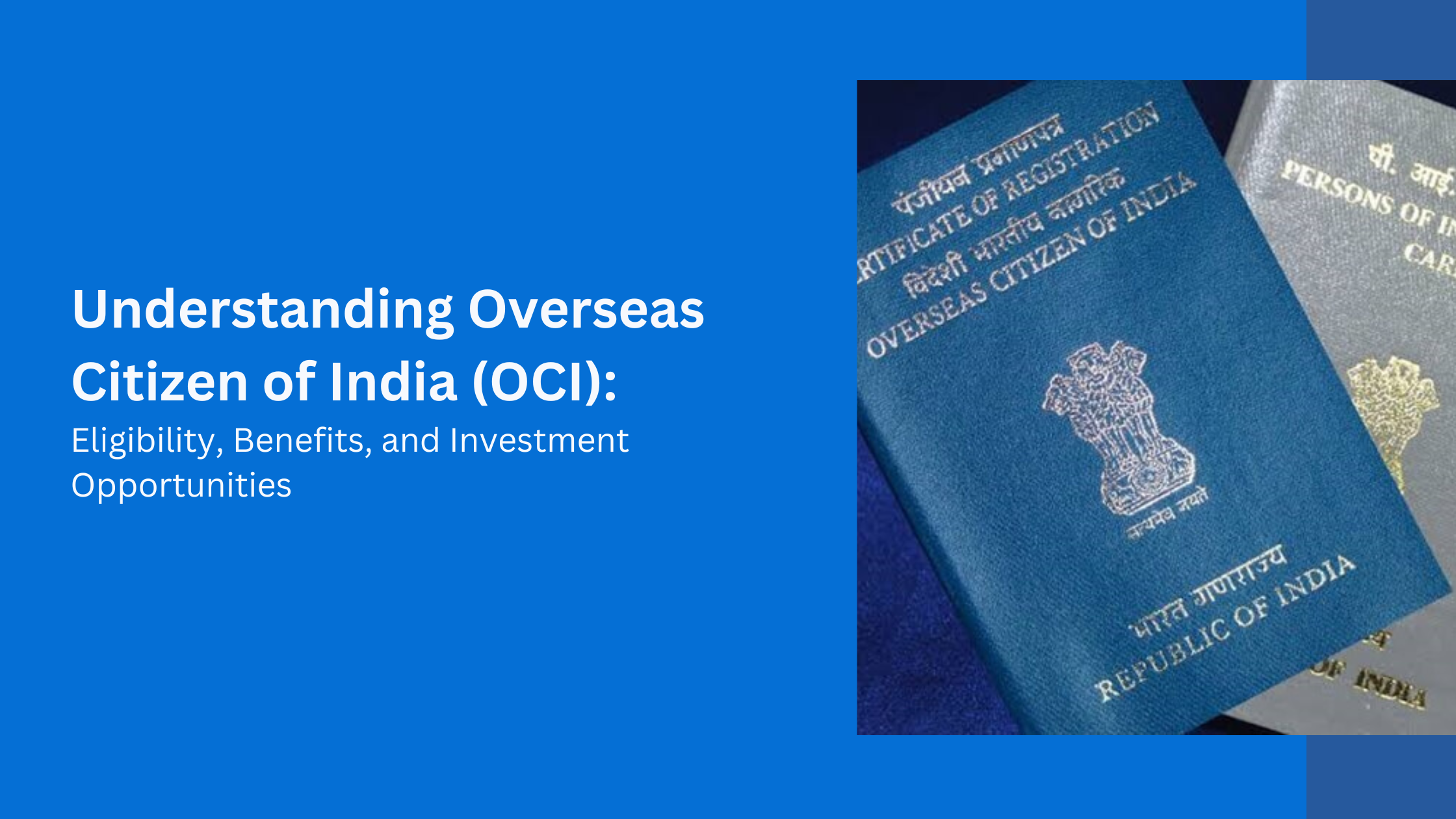 Understanding Overseas Citizen of India (OCI): Eligibility, Benefits, and Investment Opportunities