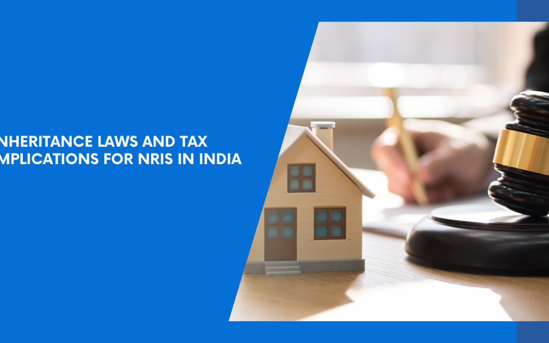 inheritance laws and tax implications for NRIs