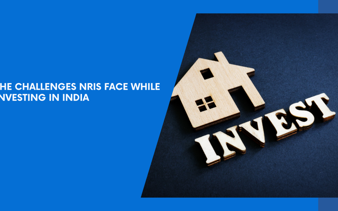 The Challenges NRIs Face While Investing in India