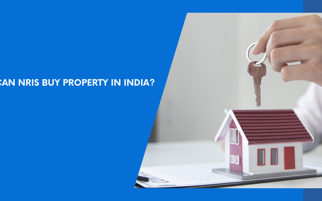 Can NRIs Buy Property in India?
