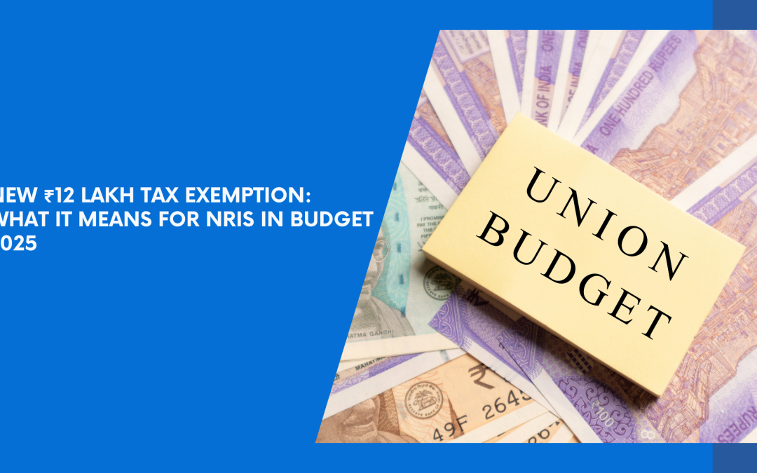 Can NRIs Benefit from the New ₹12 Lakh Tax Exemption in Budget 2025?